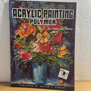 A Fun Book on Acrylic Painting Polymer Walter T Foster Vintage Art Instruction